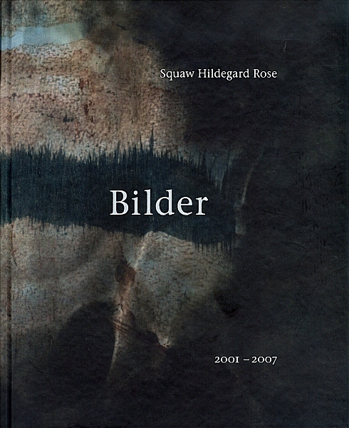 Squaw Hildegard Rose. Bilder 2001–2007 — Cover
